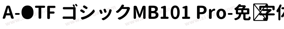 A-OTF ゴシックMB101 Pro字体转换